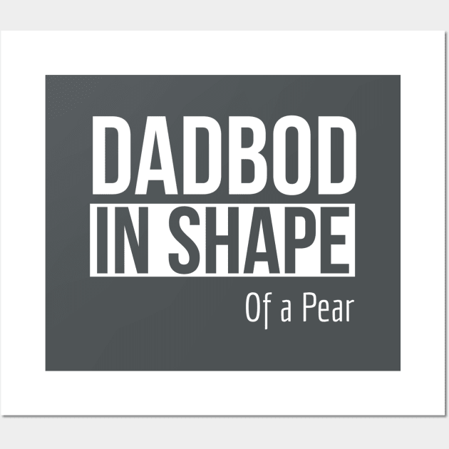 Dad Bod In Shape of A Pear Wall Art by DB Teez and More